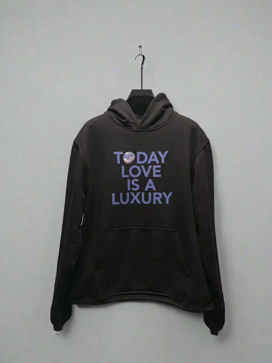 HOODIE LOVE IS A LUXURY